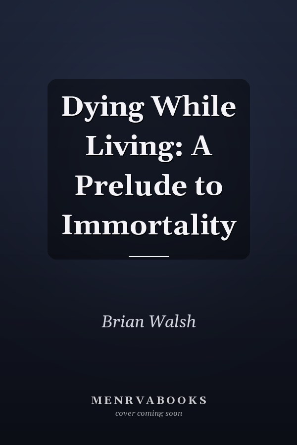 Dying While Living: A Prelude to Immortality