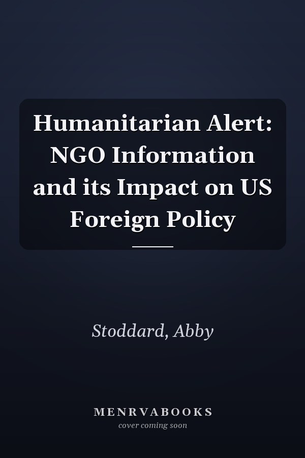 Humanitarian Alert: NGO Information and its Impact on US Foreign Policy