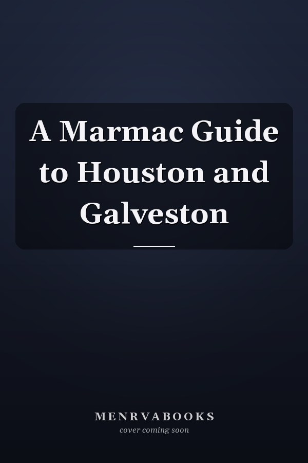 A Marmac Guide to Houston and Galveston