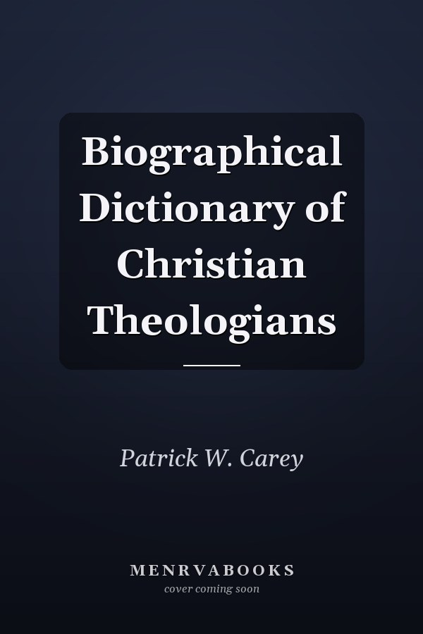 Biographical Dictionary of Christian Theologians