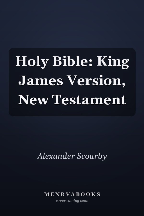 Holy Bible: King James Version, New Testament