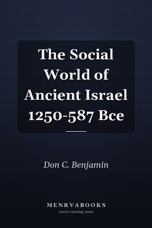 The Social World of Ancient Israel 1250-587 Bce