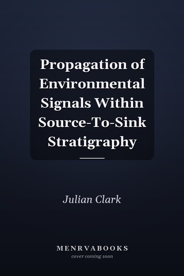 Propagation of Environmental Signals Within Source-To-Sink Stratigraphy