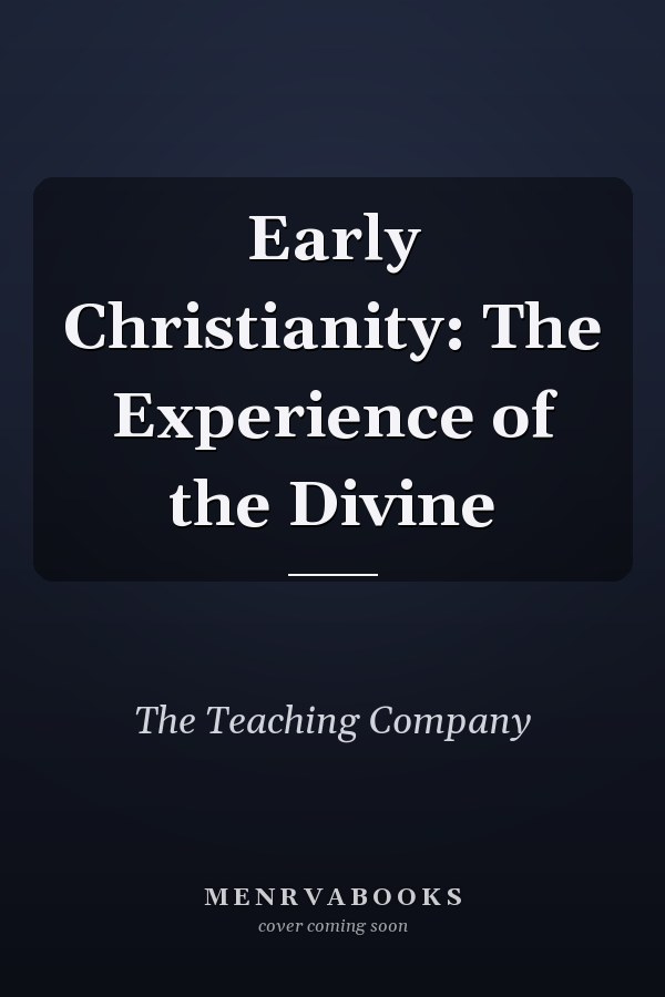 Early Christianity: The Experience of the Divine