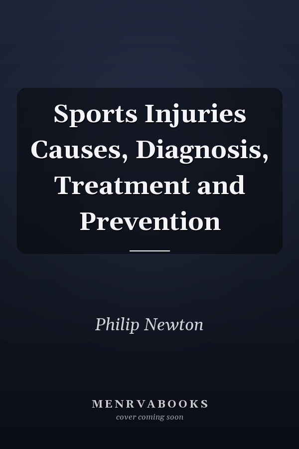 Sports Injuries Causes, Diagnosis, Treatment and Prevention