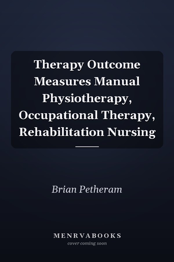 Therapy Outcome Measures Manual Physiotherapy, Occupational Therapy, Rehabilitation Nursing