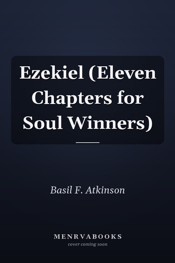 Ezekiel (Eleven Chapters for Soul Winners)