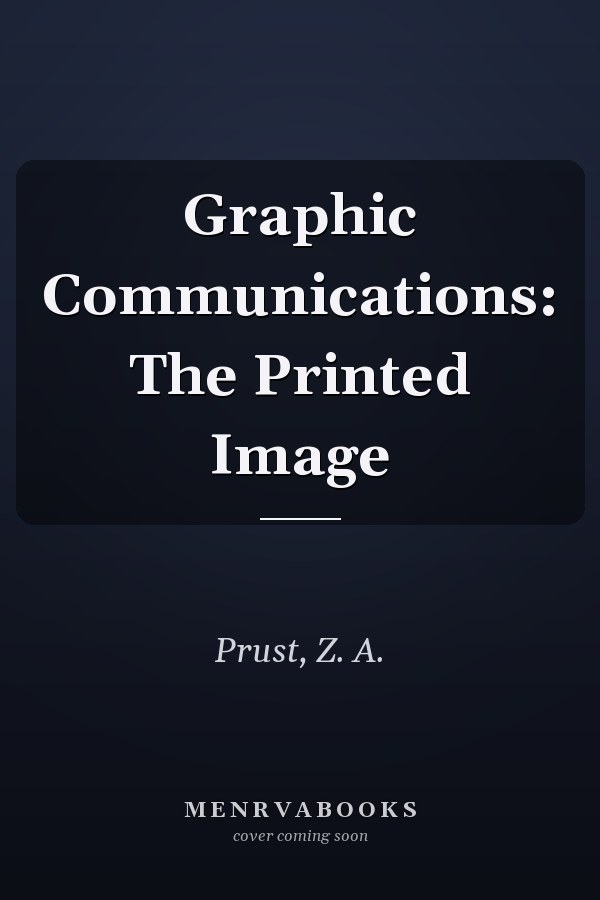 Graphic Communications: The Printed Image