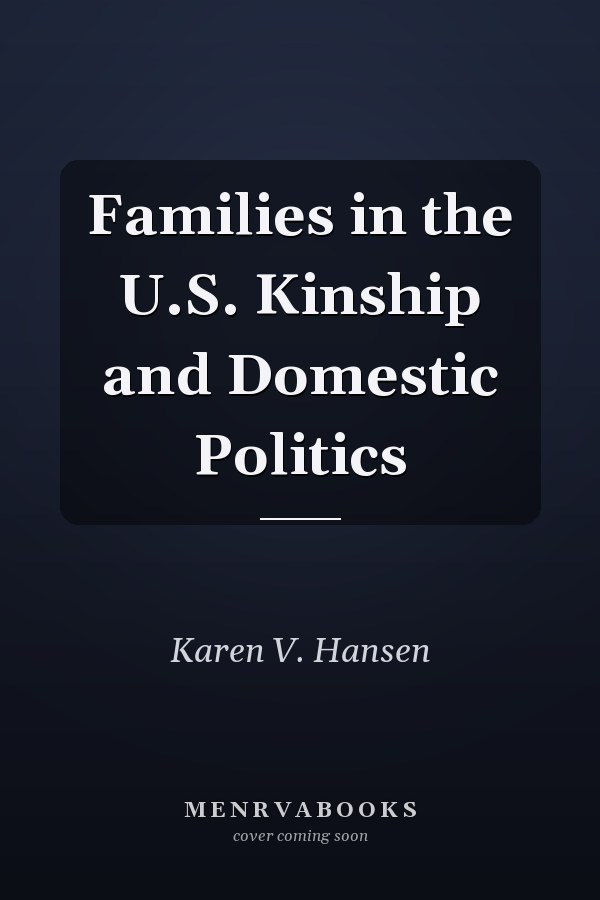 Families in the U.S. Kinship and Domestic Politics