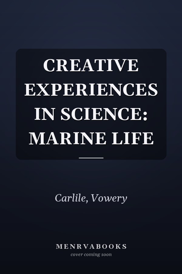 CREATIVE EXPERIENCES IN SCIENCE: MARINE LIFE