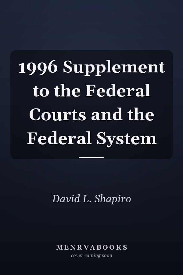 1996 Supplement to the Federal Courts and the Federal System