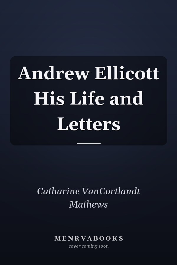 Andrew Ellicott His Life and Letters