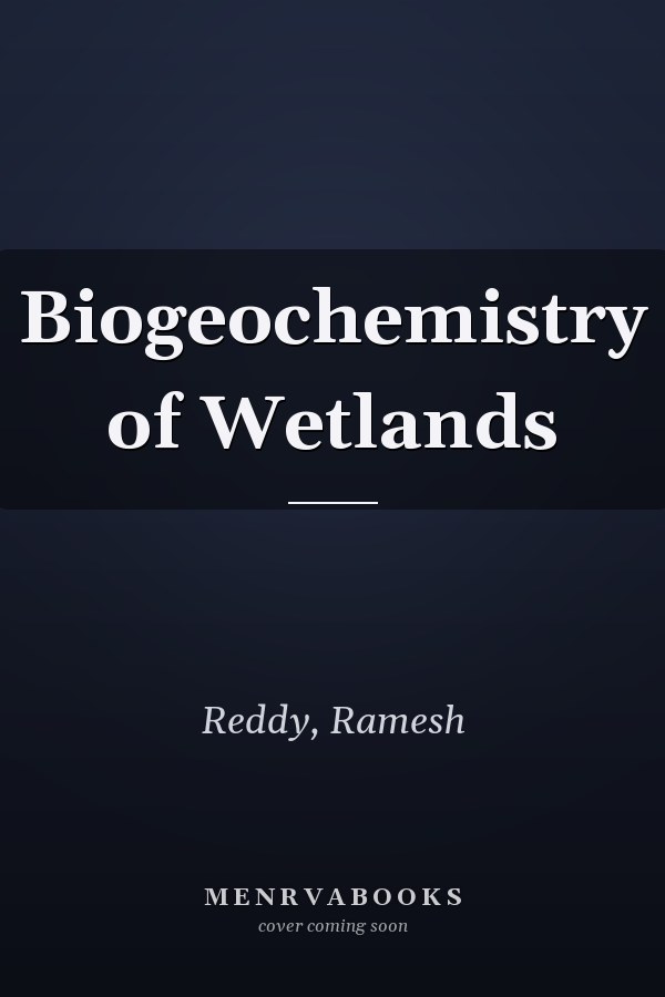 Biogeochemistry of Wetlands