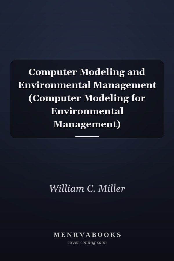Computer Modeling and Environmental Management (Computer Modeling for Environmental Management)