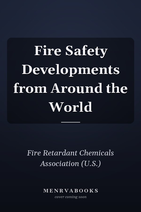 Fire Safety Developments from Around the World