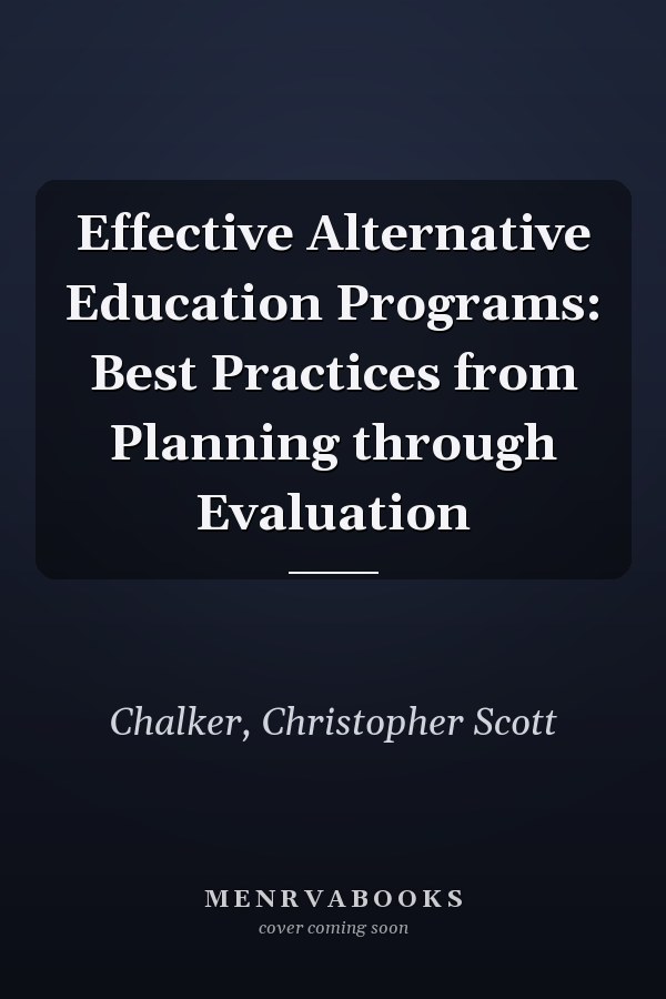 Effective Alternative Education Programs: Best Practices from Planning through Evaluation
