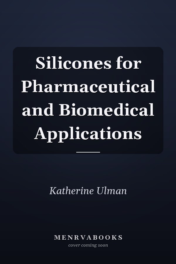 Silicones for Pharmaceutical and Biomedical Applications