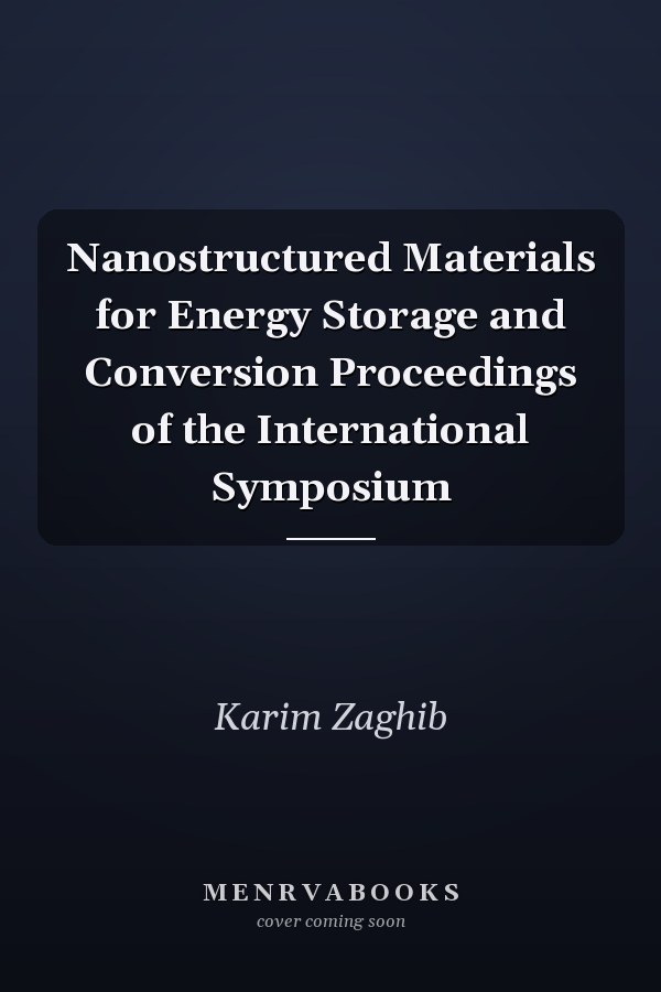 Nanostructured Materials for Energy Storage and Conversion Proceedings of the International Symposium