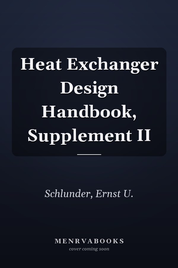 Heat Exchanger Design Handbook, Supplement II