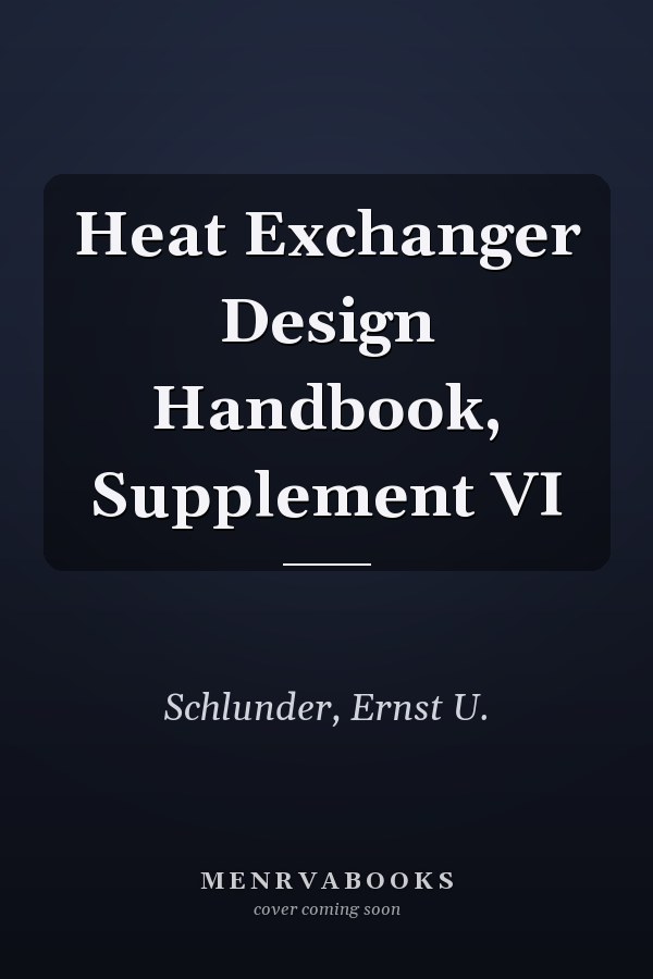 Heat Exchanger Design Handbook, Supplement VI