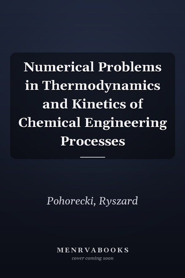 Numerical Problems in Thermodynamics and Kinetics of Chemical Engineering Processes