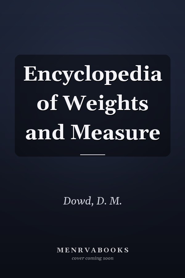 Encyclopedia of Weights and Measure