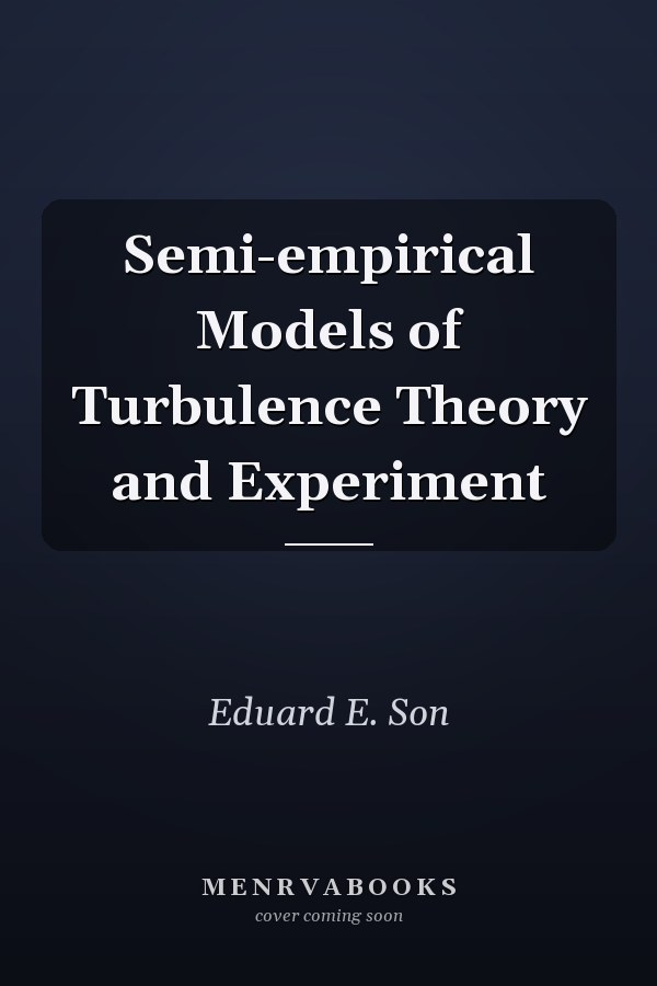 Semi-empirical Models of Turbulence Theory and Experiment