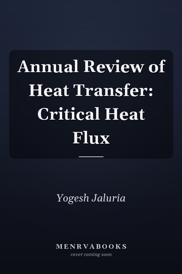 Annual Review of Heat Transfer: Critical Heat Flux