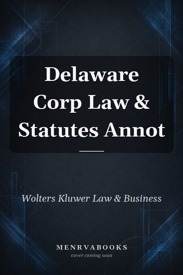 Delaware Corp Law & Statutes Annot
