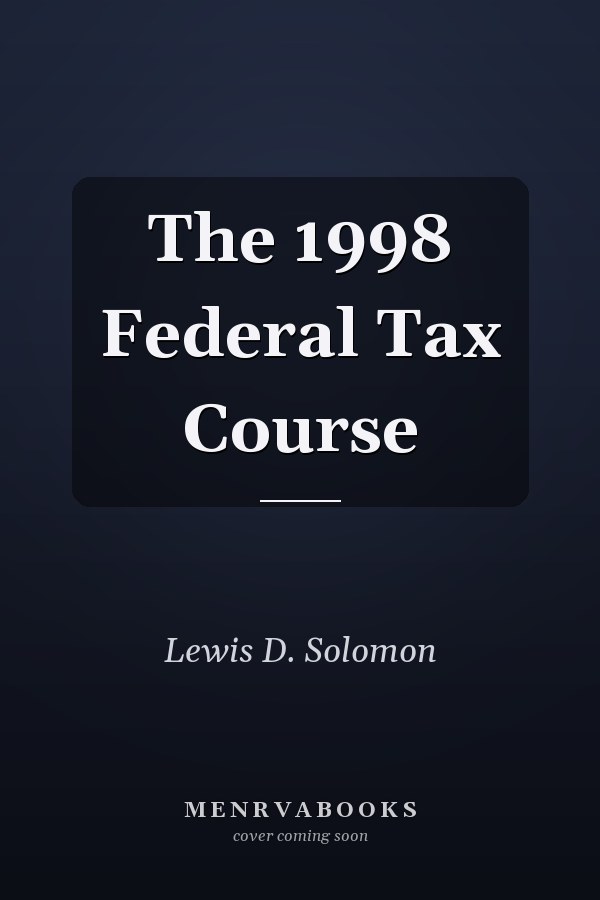 The 1998 Federal Tax Course