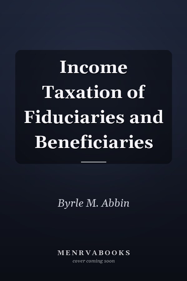 Income Taxation of Fiduciaries and Beneficiaries