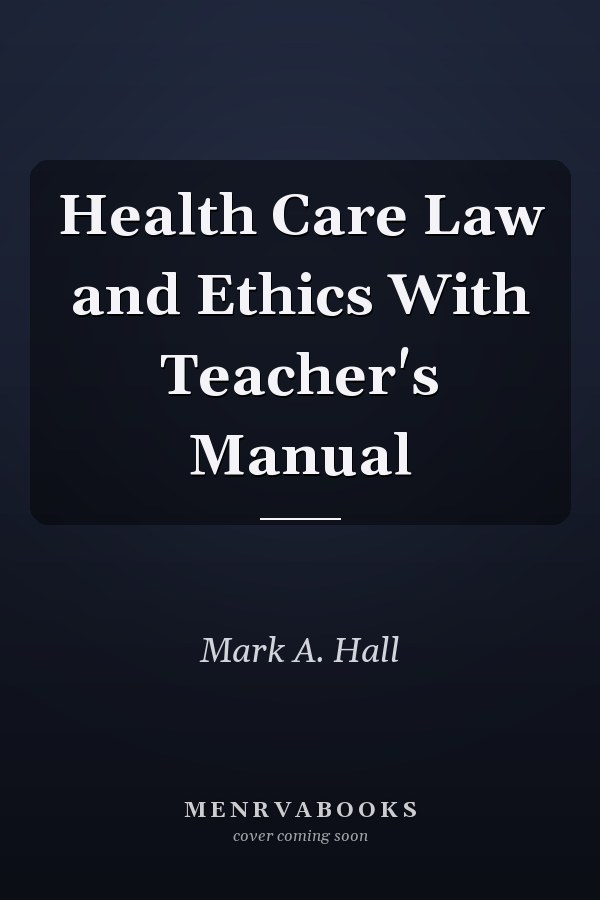 Health Care Law and Ethics With Teacher's Manual