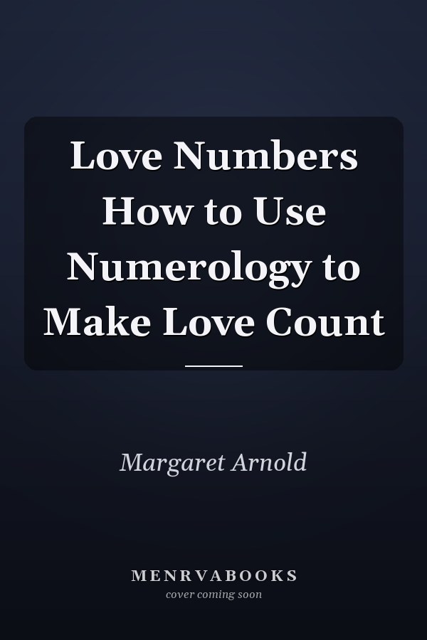 Love Numbers How to Use Numerology to Make Love Count