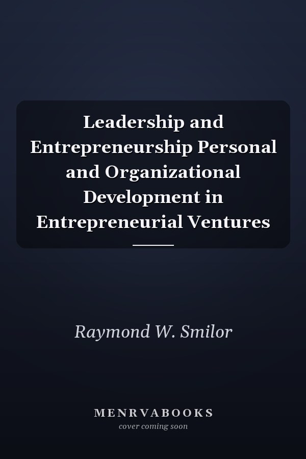 Leadership and Entrepreneurship Personal and Organizational Development in Entrepreneurial Ventures
