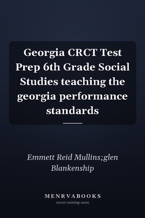 Georgia CRCT Test Prep 6th Grade Social Studies teaching the georgia performance standards