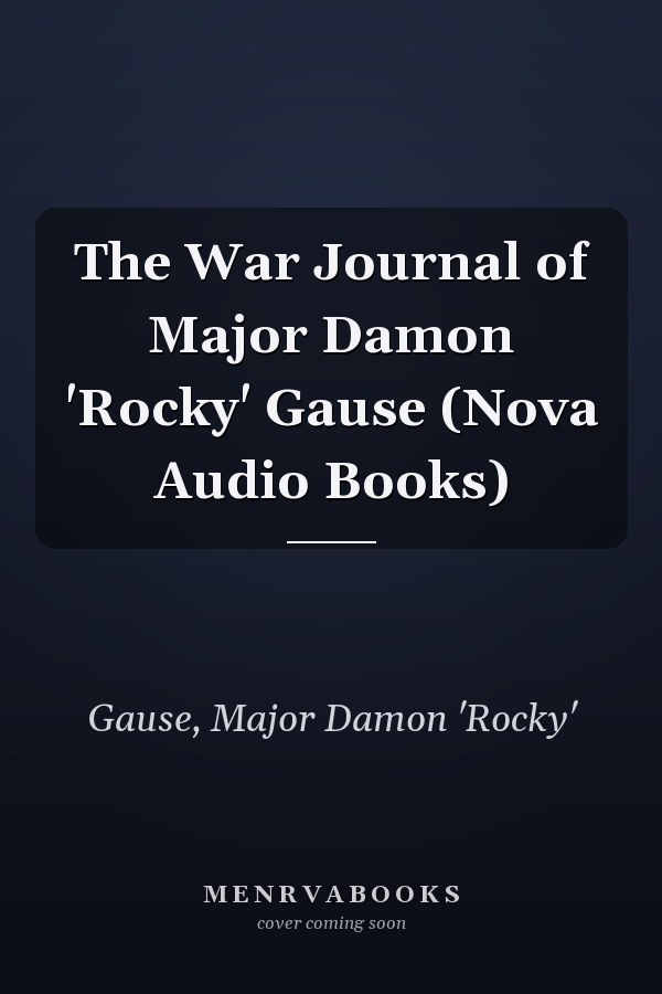 The War Journal of Major Damon 'Rocky' Gause (Nova Audio Books)