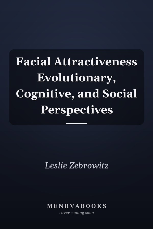 Facial Attractiveness Evolutionary, Cognitive, and Social Perspectives