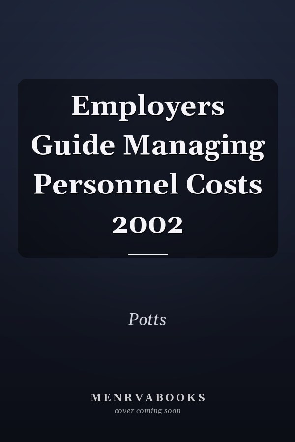 Employers Guide Managing Personnel Costs 2002