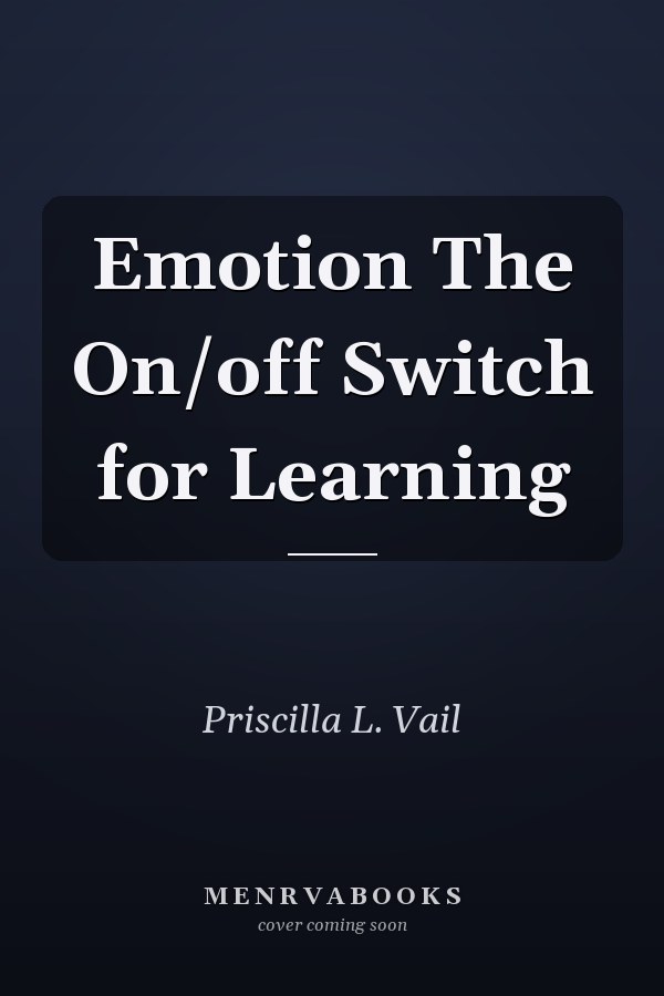 Emotion The On/off Switch for Learning