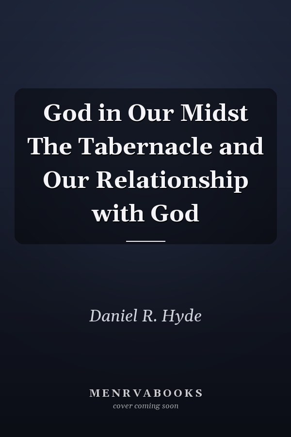 God in Our Midst The Tabernacle and Our Relationship with God
