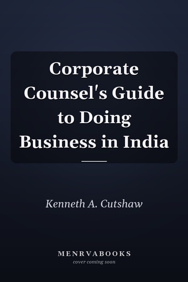 Corporate Counsel's Guide to Doing Business in India