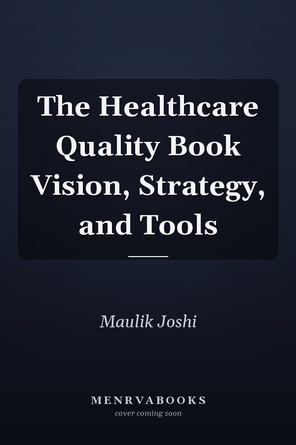 The Healthcare Quality Book Vision, Strategy, and Tools
