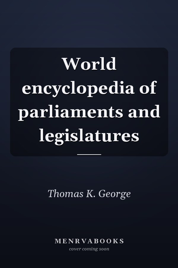 World encyclopedia of parliaments and legislatures