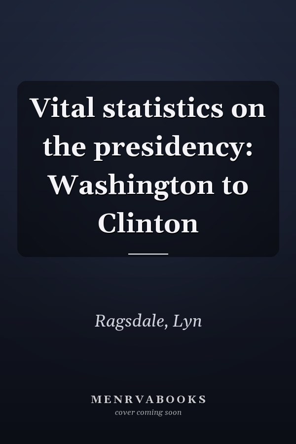 Vital statistics on the presidency: Washington to Clinton