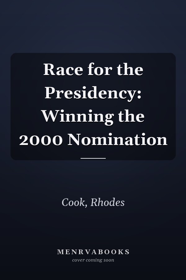 Race for the Presidency: Winning the 2000 Nomination