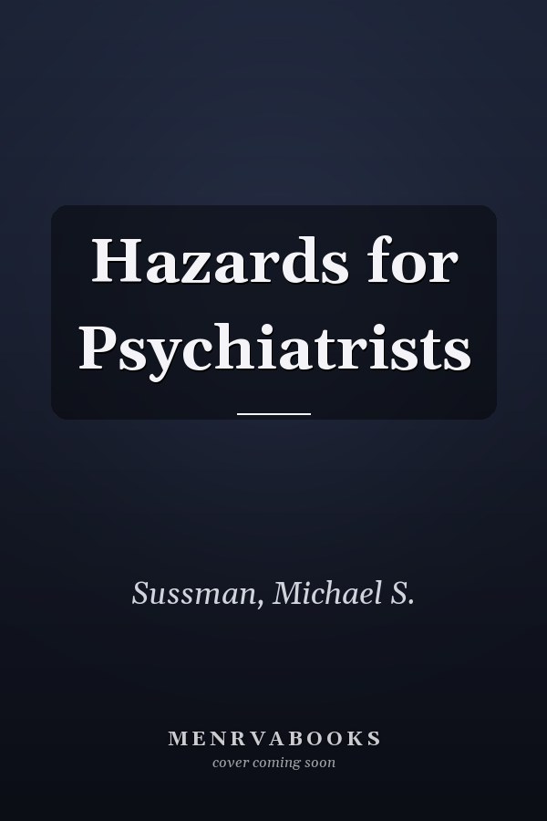 Hazards for Psychiatrists