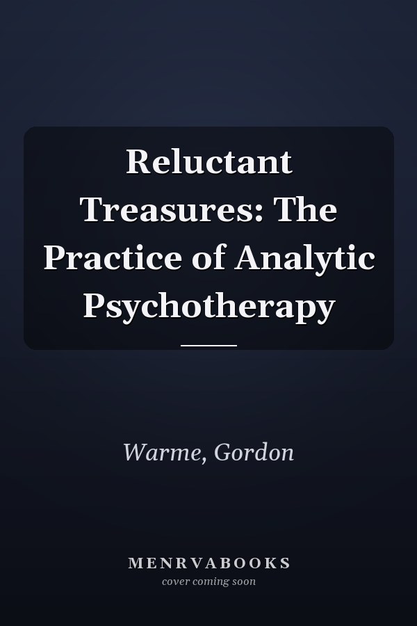 Reluctant Treasures: The Practice of Analytic Psychotherapy