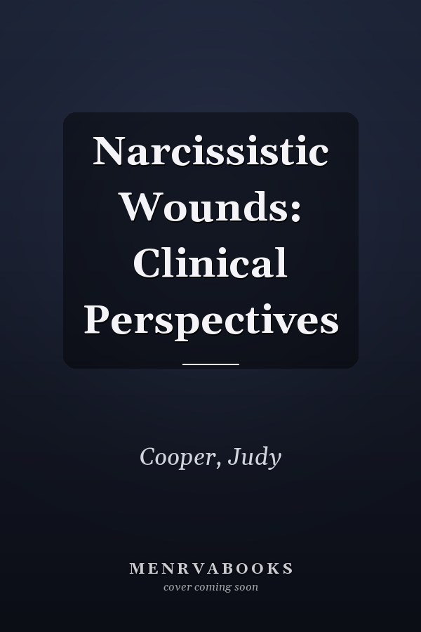 Narcissistic Wounds: Clinical Perspectives