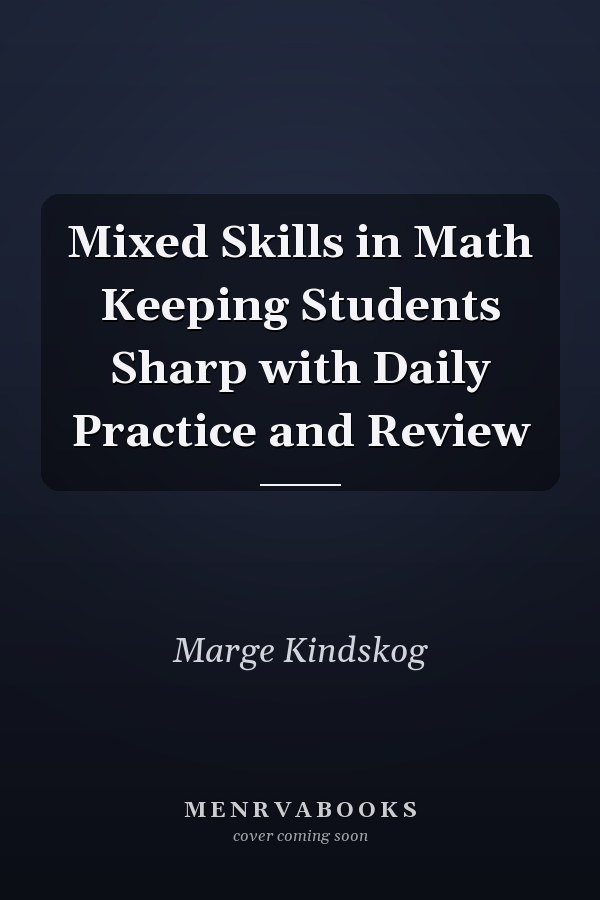 Mixed Skills in Math Keeping Students Sharp with Daily Practice and Review