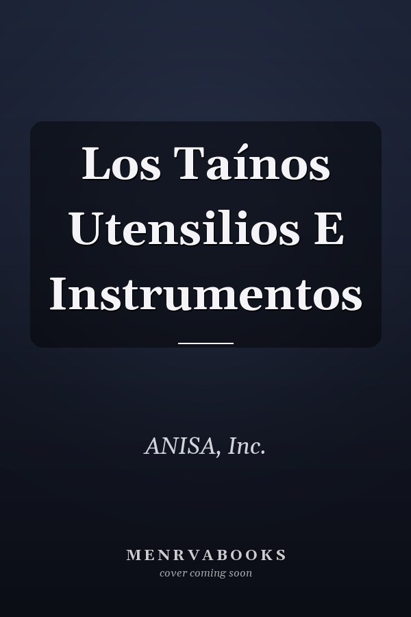 Los Taínos Utensilios E Instrumentos